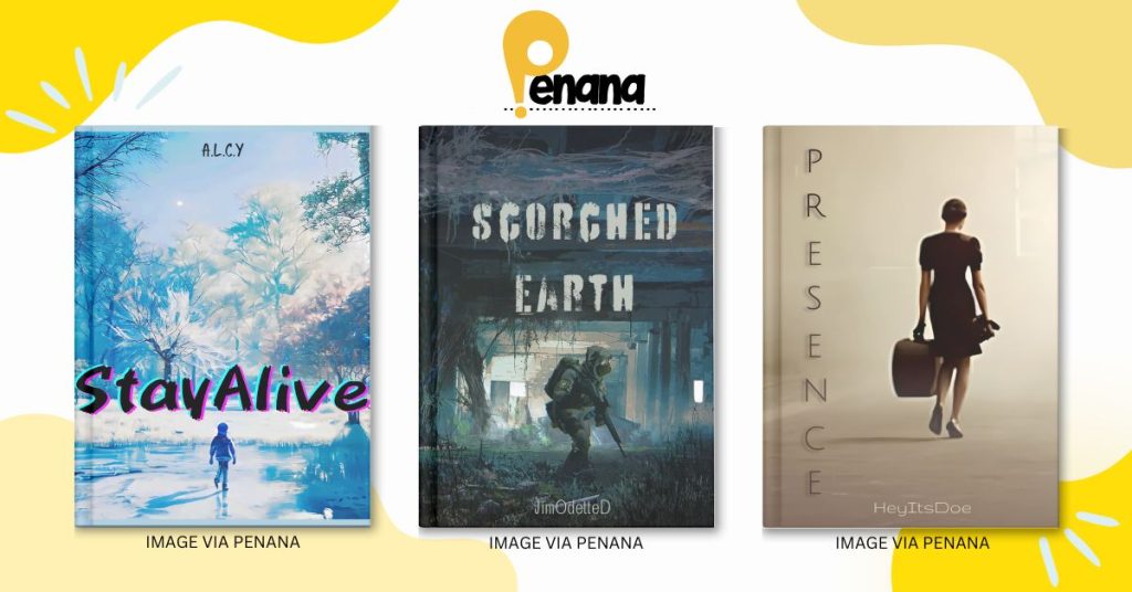 Penana logo and graphic showcasing three featured books from website: "Stay Alive" by A.L.C.Y, "Scorched Earth" by JimOdetteD, and "Presence," by HeyItsDoe.