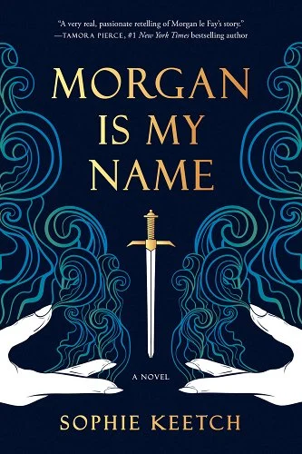 'Morgan is My Name' by Sophie Keetch book cover showing a pair of hands gesturing to a sword.