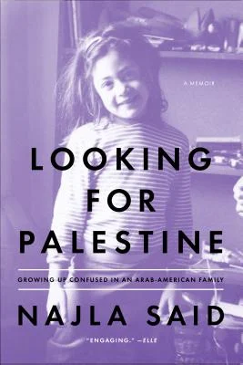 'Looking for Palestine: Growing Up Confused in an Arab-American Family' by Najla Said book cover showing a young Najla smiling.