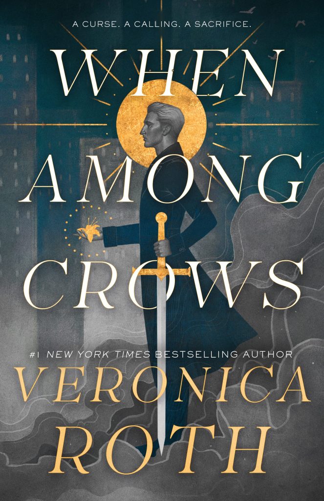 When Among Crows by Veronica Roth. A man with a sword and a flower, the sun around him like a halo.