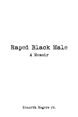 Pure white blank page as the background, with words printed in an antique typewriter font. It reads: Raped Black Male, A Memoir by Kenneth Rogers Jr.