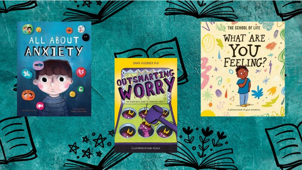 All about anxiety about, outsmarting worry, what are you feeling with books across the boards with teal in the background