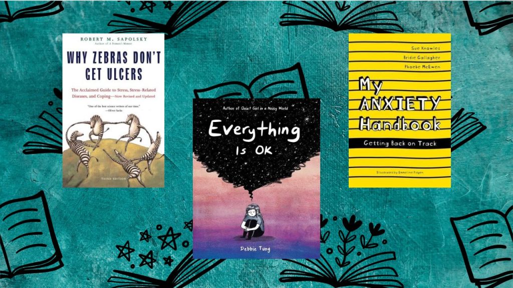 Why Zebras Don't Get Ulcers, Everything is Ok, My Anxiety Handbook covers with books across the boards with teal in the background