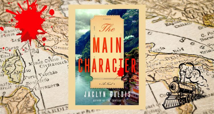 Murder and Machinations in Jaclyn Goldis’s The Main Character