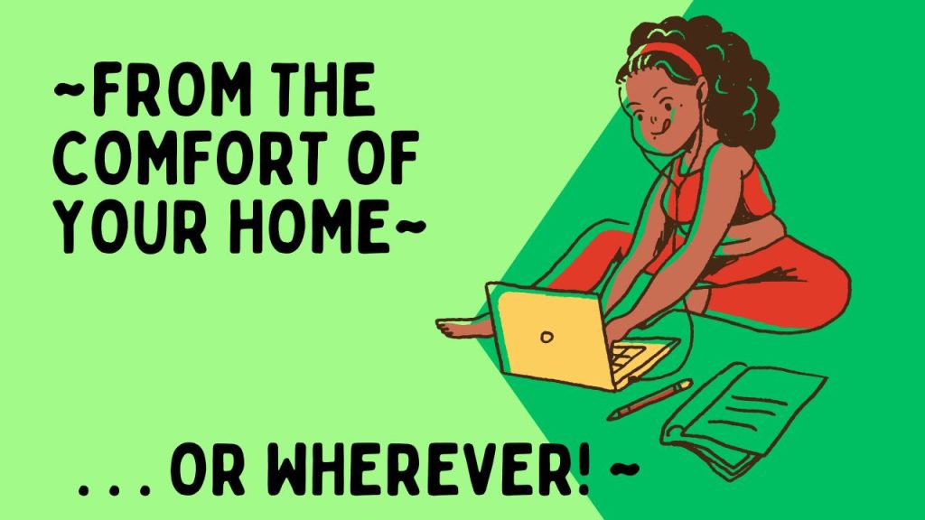 two shades of bright green for the background. There is a girl in a red outfit and headband sitting on the floor. She has a determined and inspired expression as she concentrates on what she is typing on her laptop. There is an open book with a pencil next to her. The text says ~ From the comfort of your home.... or wherever! ~