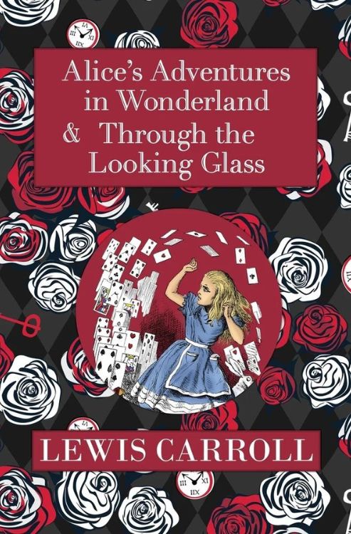 Alice's Adventures in Wonderland & Through the Looking Glass