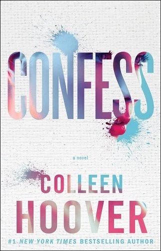 "Confess" book cover by Colleen Hoover with a white background and splattered blue, pink, purple paint on the letters.