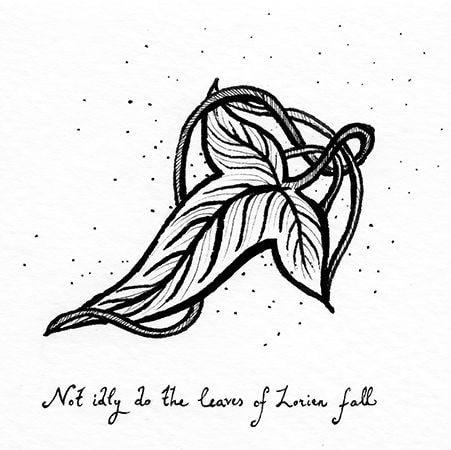A leaf with a woven stem with the phrase "Not idly do the leaves of Lorien fall."