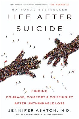 Book cover of Life After Suicide by Jennifer Ashton M.D. depicting a white background with two hands reaching towards each other. The hands are made out of people.