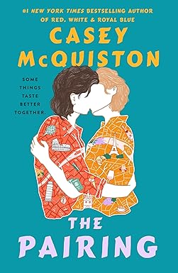 Blue background and a drawing of two men kissing. The title is The Pairing by Casey McQuiston. It also says: Some things taste better together.