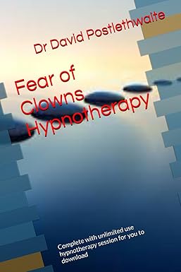 Book cover for Dr David's Postlethwaite's Fear of Clowns Hypnotherapy. It says it is complete with unlimited use hypnotherapy session for you to download.