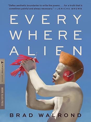 Every Where Alien by Brad Walrond, book cover depicting an very pale man wearing futuristic headphones holding a red bird.