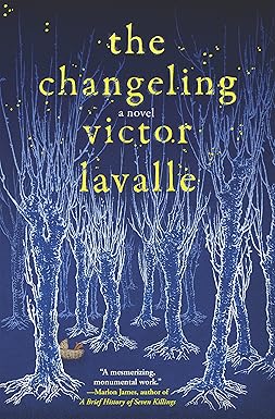 Book cover for The Changeling: A Novel by Victor Lavalle. White highlighted trees with no leaves on a blue background that changes to ink black on top.