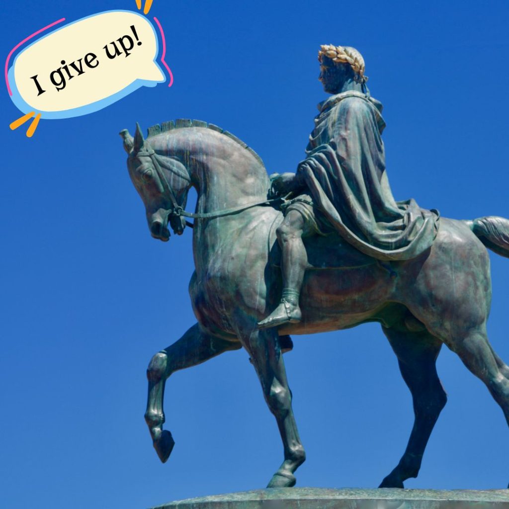 Napoleon Bonaparte stature with a speech bubble saying "I give up!"