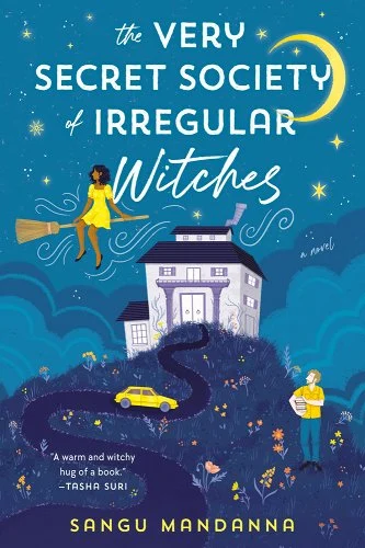 'The Very Secret Society of Irregular Witches' by Sangu Mandanna book cover showing a witch on a broom above a large house with a taxi driving toward it and a man looking up at her