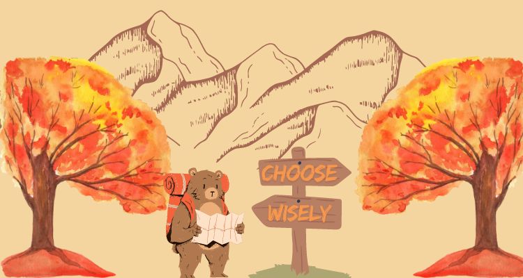 A cartoon bear with a backpack and a map, a sign that says "CHOOSE WISELY" with an outline of a mountain range and two fall trees.