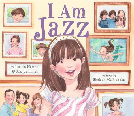 'I am Jazz' by Jessica Herthel and Jazz Jennings and illustrated by Shelagh McNicholas book cover showing a young girl and pictures of her and her family