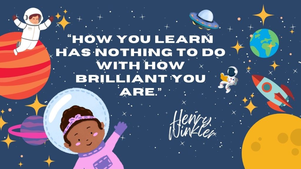 Cartoon kids in space, one is reading. It features Henry Winkler's quote, “How you learn has nothing to do with how brilliant you are.”