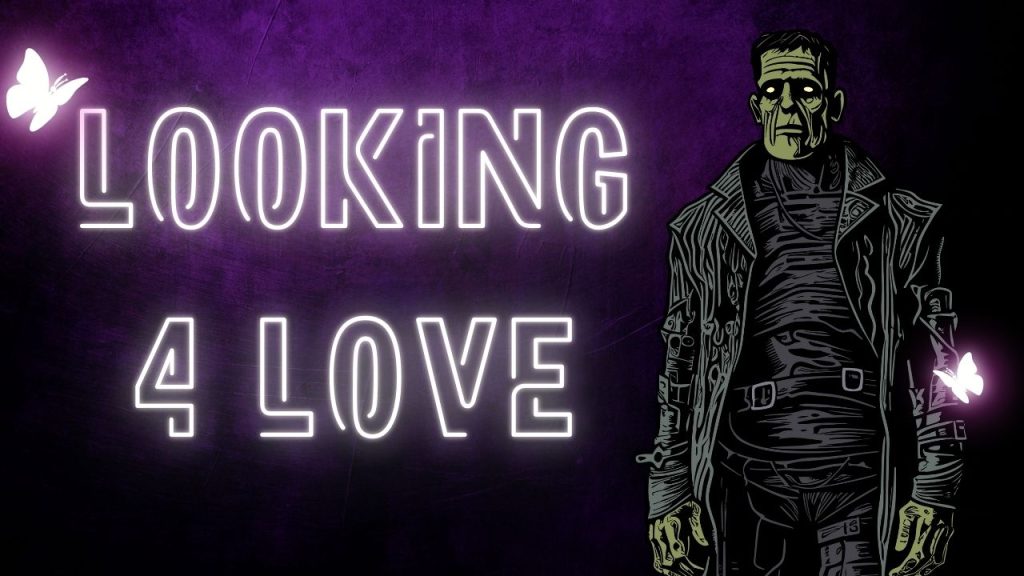 Neon sign that says, "Looking 4 Love" for Frankenstein's Monster, and neon moths flying around.