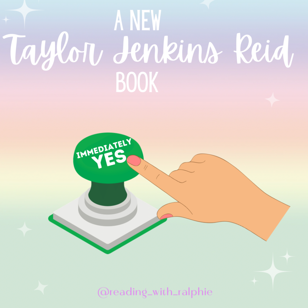 A hand pressing a green button that reads "Immediate Yes" underneath a prompt that says, "A new Taylor Jenkins Reid Book." The background is in pastel rainbow colors with few sparkles scattered about.