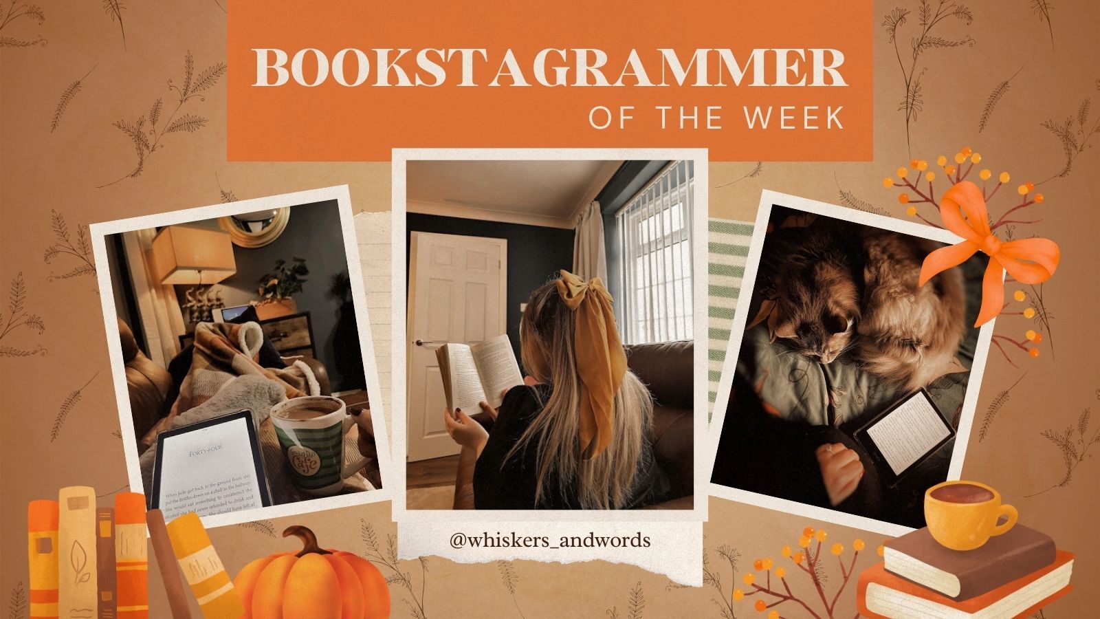 Featured image of Bookstagrammer Laura with photos of her reading, her cat Maxie, and another of her reading on the couch. The theme of the image is fall, with orange books, a pumpkin, a bow, and a mug with a light brown background with branches.