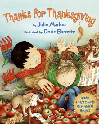 The cover of "Thanks for Thanksgiving" by Julie Markes and illustrated by Doris Barrette shows two children picking apples. They are dressed in colorful fall attire, and a dog is playfully included in the scene.