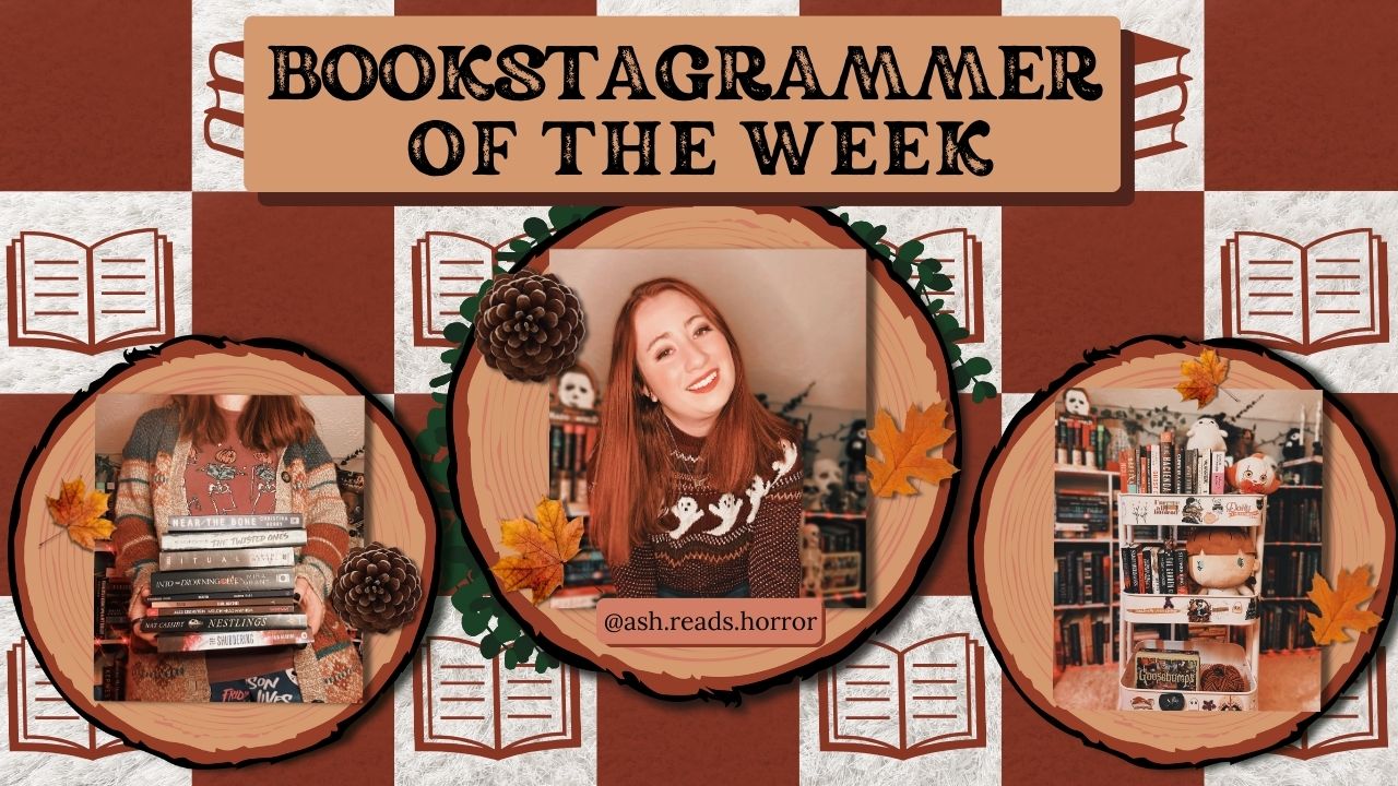 Ash Reads Horror Bookstagrammer of the Week