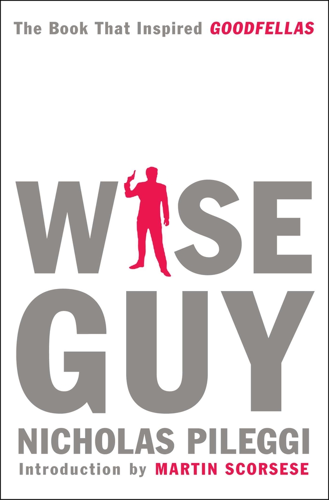 Wise Guy by Nicholas Pileggi. Large lettering is splintered by a man in red wearing a suit and holding a gun.