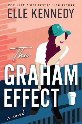 The cover of "The Graham Effect" by Elle Kennedy shows a woman leaning against a railing, wearing a teal baseball cap and casual clothes. A coffee cup sits beside her. The background has a gradient of orange and pink, and the title is written in bold white text at the bottom.