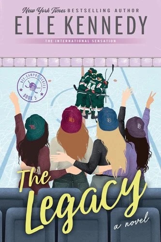 The cover of "The Legacy" by Elle Kennedy shows four women sitting in a stadium with their backs to the viewer, wearing hats, and cheering for a group of hockey players on the ice. The background has an ice rink setting, and the title is written in bold yellow font at the bottom.