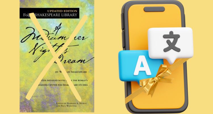 A Midsummer Night’s Dream by William Shakespeare book cover with an X over it. A phone with Google Translate with a gold ribbon over it.