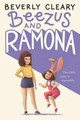 The cover for Beezus and Ramona by Beverly Cleary. Beezus has her hand on her hip and is looking down in annoyance at Ramona who is prancing around wearing bunny ears.