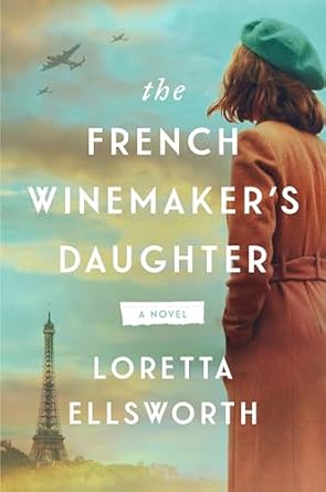 The French Winemaker’s Daughter by Loretta Ellsworth, book cover. A young woman in an orange-brown coat and green beret faces a cloud-filled sky and the Eiffel Tower.
