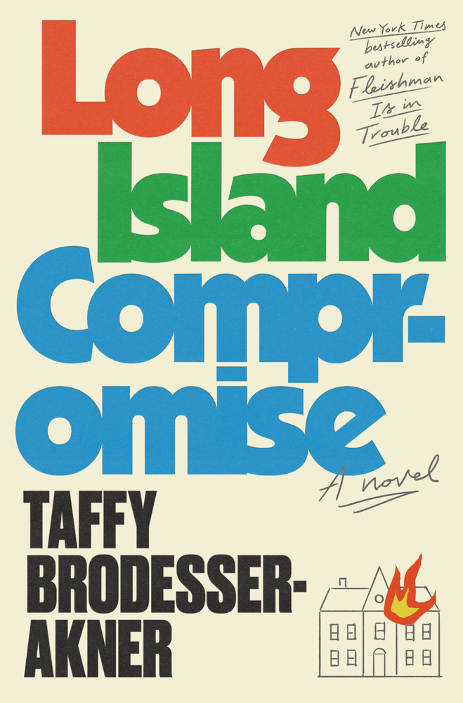 Long Island Compromise by Taffy Brodesser-Askner, book cover. Large typography above the image of a burning house.
