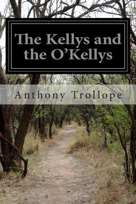 Book cover of The Kellys and the O'Kellys by Anthony Trollope. Background shows a dirt path through the woods with bare limbs.