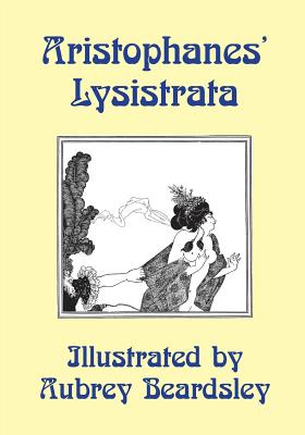 Book cover for Aristophanes' Lysistrata illustrated by Aubrey Beardsley. The background is a pale yellow with a square in the center showing a classic drawing from a scene in the play.