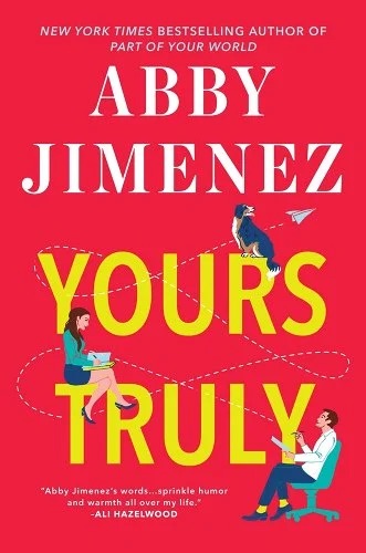 Book cover of "Yours Truly" by Abby Jimenez featuring a bright redish-pink background with a girl sitting, a dog sitting, and a male doctor throwing a paper airplane.