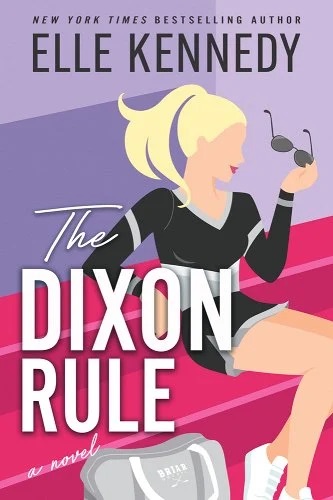 Book cover of "The Dixon Rule" by Elle Kennedy, featuring a blonde woman in a black cheerleading outfit sitting on pink steps, holding sunglasses.