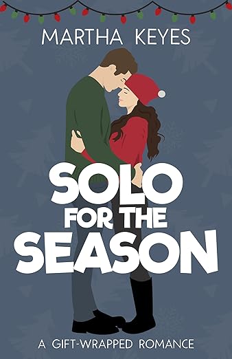 The cover of “Solo for the Season” by Martha Keyes features a grey background with Christmas lights on top and a couple embracing.