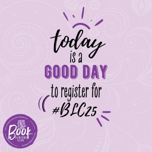 The purple and black color scheme on a pale purple background. The text says: Today is a good day to register for BLC25. Book Lovers Con.