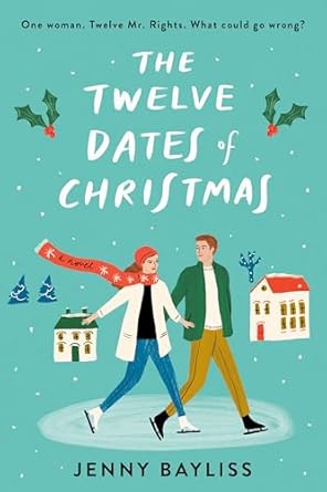 The Twelve Dates of Christmas by Jenny Bayliss cover with a woman and a man ice skating and houses and trees in various colors behind them.