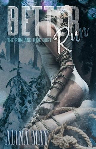 Book cover for Better Run by Alina May, part of the Run and Hide Duet series. It shows a tied and bound woman with a snowy forest background.