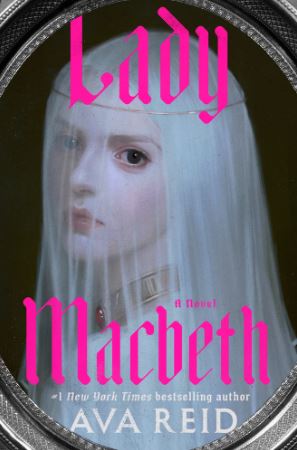 Lady Macbeth by Ava Reid, book cover. A portrait of a woman looking over her shoulder.
