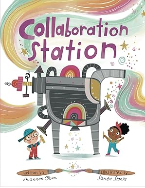 'Collaboration Station' by Shannon Olsen and Illustrated by Sandie Sonke book cover showing two young children working on a large machine with rainbows coming out