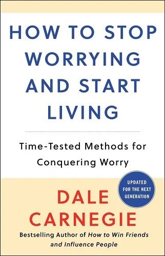 How to Stop Worrying and Start Living by Dale Carnegie with a white and beige background and the words in blue, black, or red.