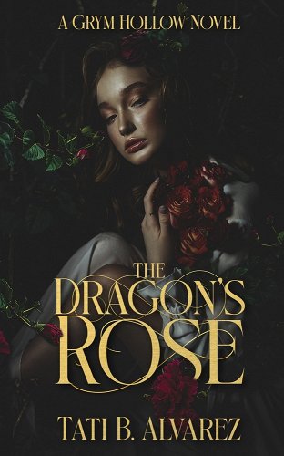 A female figure is wrapped in vines and roses. She holds a bundle of roses in her left hand. "The Dragon's Rose" is written in yellow towards the bottom of the imafe.