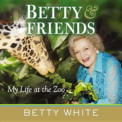 "Betty & Friends: My Life at the Zoo" book cover with Betty White standing next to a giraffe