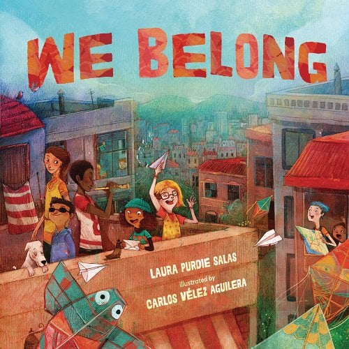 'We Belong' by Laura Purdie Salas and Illustrated by Carlos Vélez Aguilera book cover with children and a few adults om rooftops having fun