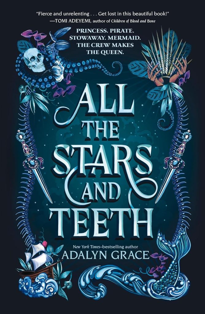 Blue and black background with a mermaid tail in the right bottom corner. It is connected with fish bones bordering the sides with a crown, octopus tentacles, a skull in the left top corner, and on the right bottom corner there is a ship. In the middle of the bordering the title All The Stars And Teeth is written in blue.