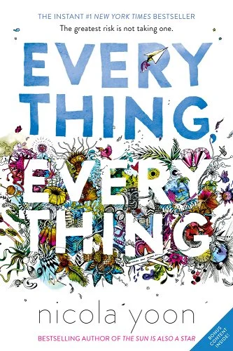 'Everything, Everything' by Nicola Yoon book cover with colorful objects such as flowers, gems, insects, and more surrounding the second 'Everything'